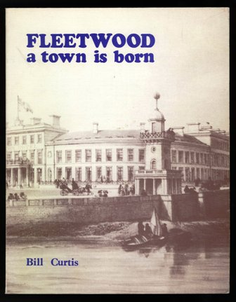 Fleetwood: A Town Is Born by E. Curtis Bill Curtis