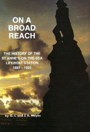 On A Broad Reach - The History of the St.Annes-on-the-Sea Lifeboat Station 1881-1925.