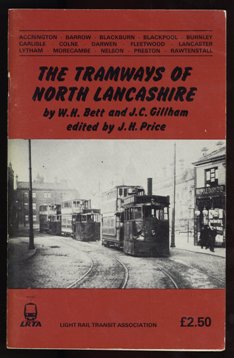 The Tramways of North Lancashire by W.H. Bett, J.C. Gillham, J.H. Price Published in March 1985, Light Rail Transit Association 