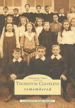 Thornton Cleveleys Remembered Changing Times Series by Ralph Smedley 2001