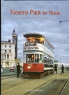 North Pier by Tram - an introduction to Blackpool's tramway history by Brian Turner, 2010.