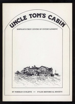 Uncle Toms Cabin Bisphams First Centre of Entertainment by Norman Cunliffe Blackpool
